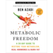Metabolic Freedom: A 30-Day Guide to Restore Your Metabolism, Heal Hormones & Burn Fat