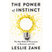 The Power of Instinct: The New Rules of Persuasion in Business and Life