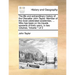 The Life and Extraordinary History of the Chevalier John Taylor. Member of the Most Celebrated Academies, ... Who Has Been on His Travels Upwards of T