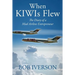 When KIWIs Flew: The Diary of a Mad Airline Entrepreneur