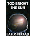 Too Bright the Sun: Aliens and Rebels against Fleet Clones in the Jupiter War Thriller
