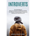 Introverts: Ten Introverts That Built Modern Society and Influenced the World We Live in (The Advantage of Being an Introvert in an Extrovert World)