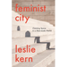 Feminist City: Claiming Space in a Man-Made World