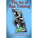 The Art of Run Training: Using Sport Psychology & Physiology for Optimal Performance