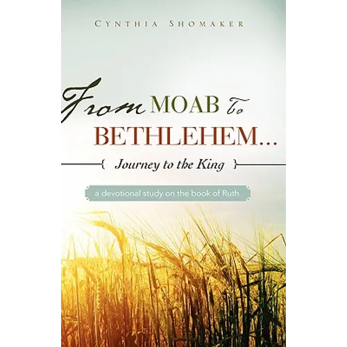 FROM MOAB TO BETHLEHEM...journey to the King
