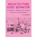 The Architecture of Good Behavior: Psychology and Modern Institutional Design in Postwar America