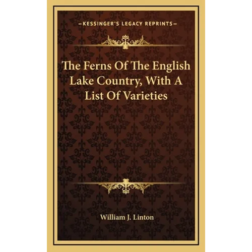 The Ferns Of The English Lake Country, With A List Of Varieties
