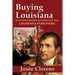 Buying Louisiana: An Eyewitness's Account of the Louisiana Purchase (New Edition)
