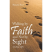 Walking by Faith and Not by Sight: (It Pays Off)