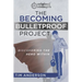 The Becoming Bulletproof Project: Discovering the Hero Within