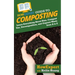 HowExpert Guide to Composting: Learn Everything About Bins, Compost Use, Decomposition, and Organic Waste from A to Z
