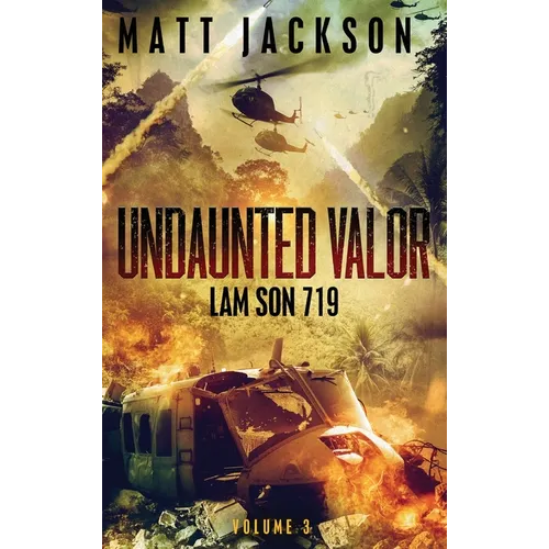 Undaunted Valor: Lam Son 719