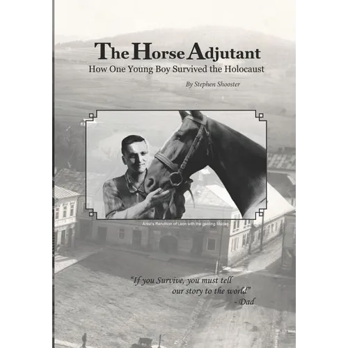 The Horse Adjutant: A boy's life in the Nazi Holocaust