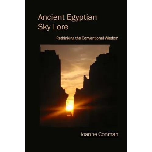 Ancient Egyptian Sky Lore: Rethinking the Conventional Wisdom