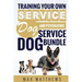 Service Dog: Training Your Own Service Dog AND Psychiatric Service Dog BUNDLE!