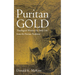 Puritan Gold: Theological Wisdom for Daily Life from the Puritan Tradition