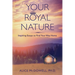 Your Royal Nature: Inspiring Essays to Find Your Way Home