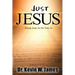 Just Jesus: Seeing Jesus As He Truly Is