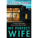 My Perfect Wife: An absolutely unputdownable domestic suspense novel