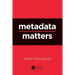 Metadata Matters