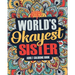 Worlds Okayest Sister: A Snarky, Irreverent & Funny Sister Coloring Book for Adults