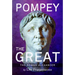 Pompey the Great: The Roman Alexander