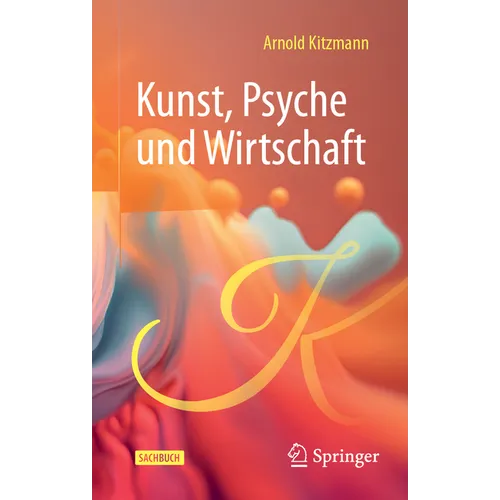 Kunst, Psyche Und Wirtschaft