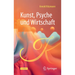 Kunst, Psyche Und Wirtschaft