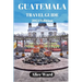 Guatemala Travel Guide 2024: Beyond the Tourist Trail: Hidden Gems of Guatemala