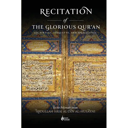 Recitation of the Glorious Qur'an: Its Virtues, Etiquettes, and Specialties