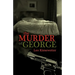 The Murder of George