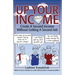 Up Your Income: Create A Second Income Without Getting A Second Job