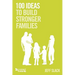 100 Ideas To Build Stronger Families