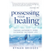 Possessing Your Healing: Taking Authority Over Sickness in Your Life