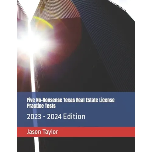 Five No-Nonsense Texas Real Estate License Practice Tests: 2023 - 2024 Edition