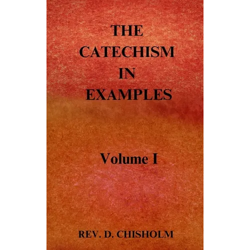 THE CATECHISM IN EXAMPLES Vol. 1