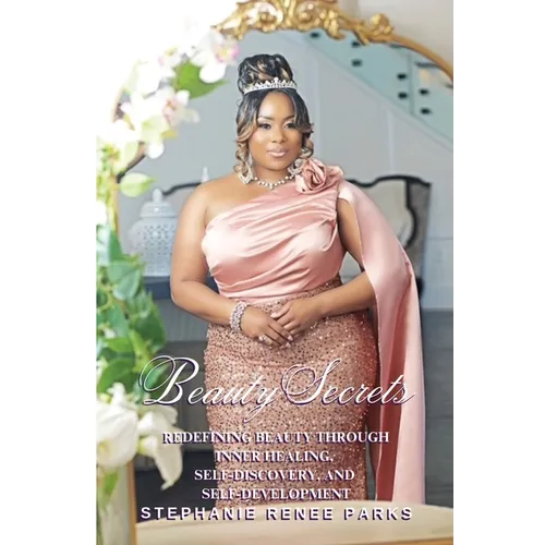Beauty Secrets: Redefining beauty through inner healing, self-discovery, and self-development