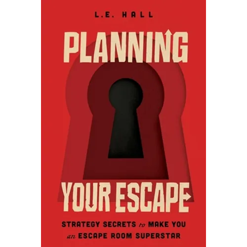 Planning Your Escape: Strategy Secrets to Make You an Escape Room Superstar