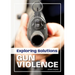 Exploring Solutions: Gun Violence