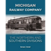 Michigan Railway Company: The Northern and Southern Divisions
