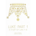 Luke: Part 1: A Study of Luke 1-8
