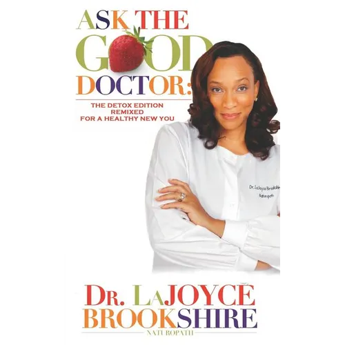 Ask The Good Doctor: The Detox Edition Remixed for a Healthy New You