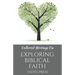 Collected Writings On ... Exploring Biblical Faith
