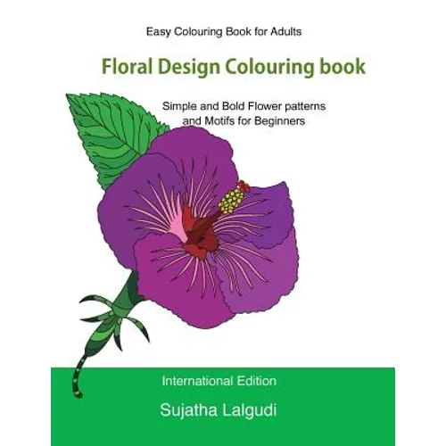 Easy Colouring Book for Adults: Floral Design Colouring Book: Adult Colouring Book with 50 Basic, Simple and Bold Flower Patterns and Motifs for Begin