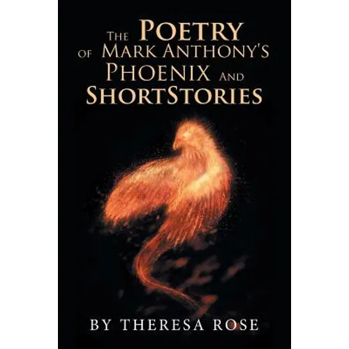 The Poetry of Mark Anthony's Phoenix and Short Stories