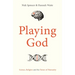 Playing God: Science, Religion and the Future of Humanity