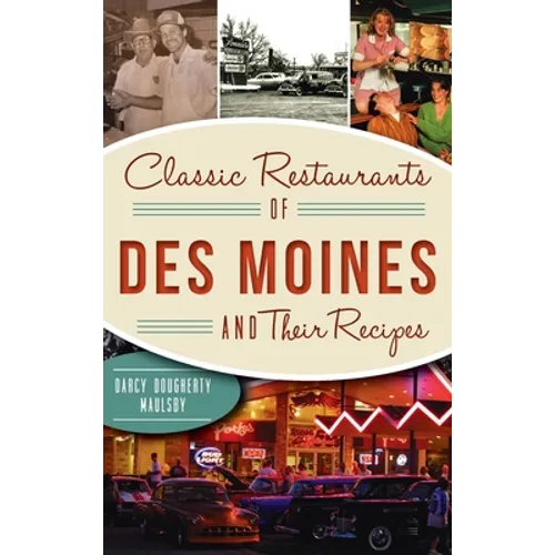 Classic Restaurants of Des Moines and Their Recipes