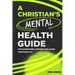 A Christian's Mental Health Guide: For Missionaries, Pastors, and Other Christians, Too
