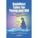Buddhist Tales for Young and Old - Volume One: Stories of the Enlightenment Being (Jātakas 1 - 50)