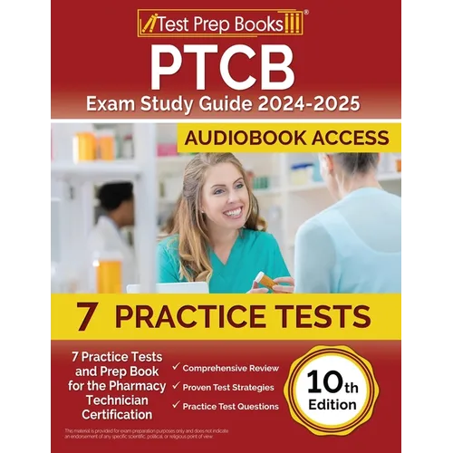 PTCB Exam Study Guide 2025-2026: 7 Practice Tests and Prep Book for the Pharmacy Technician Certification [10th Edition]